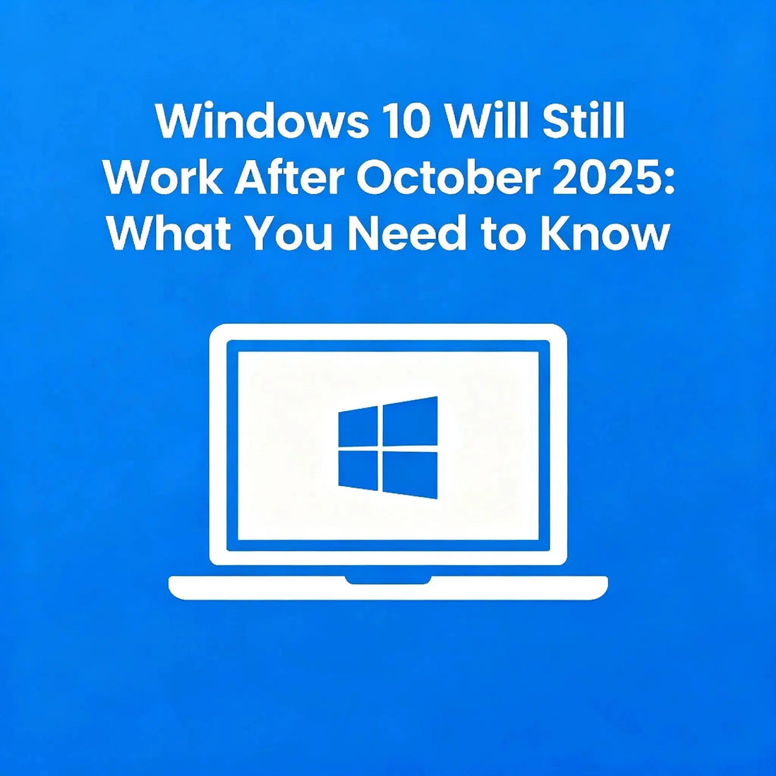 Windows-10-will-still-work-after-octobre-2025-What-You-Need-to-Know LicenGold
