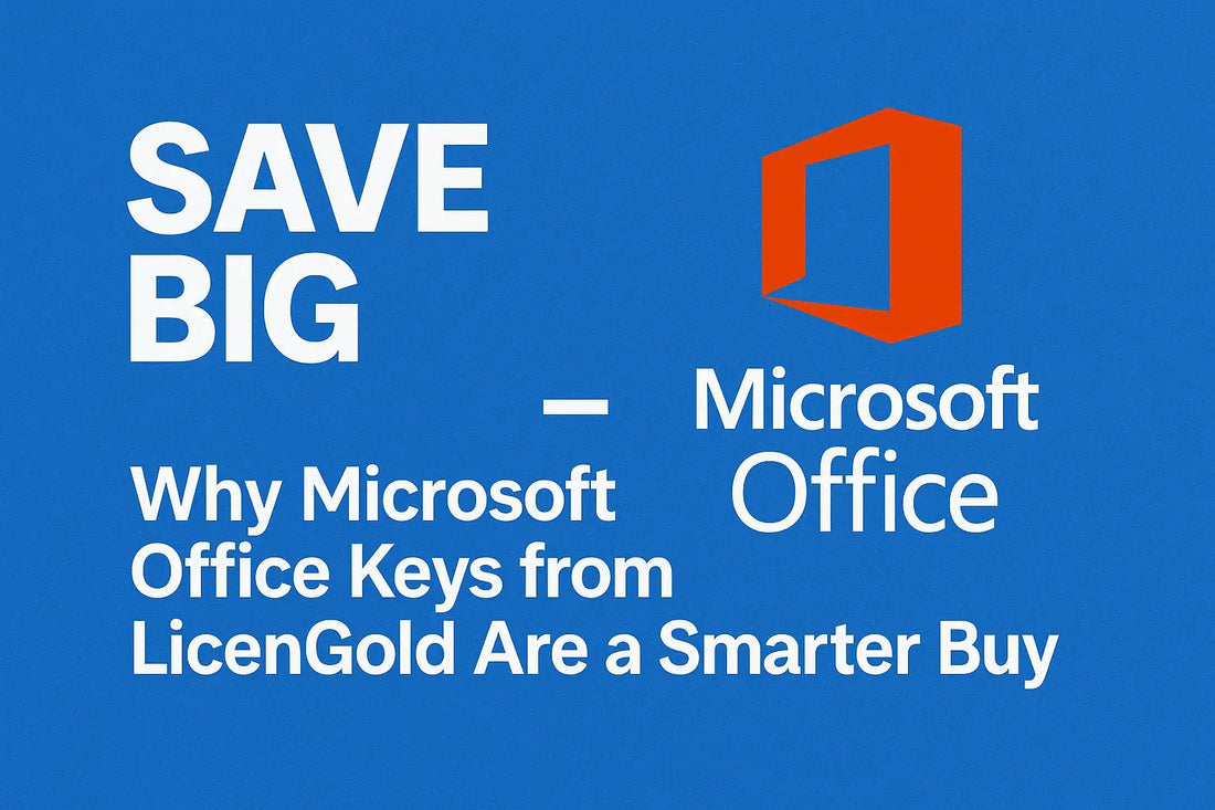 Save Big – Why Microsoft Office Keys from LicenGold Are a Smarter Buy - LicenGold