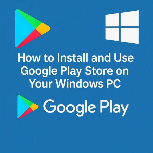 How to install and use google play store on your windows pc