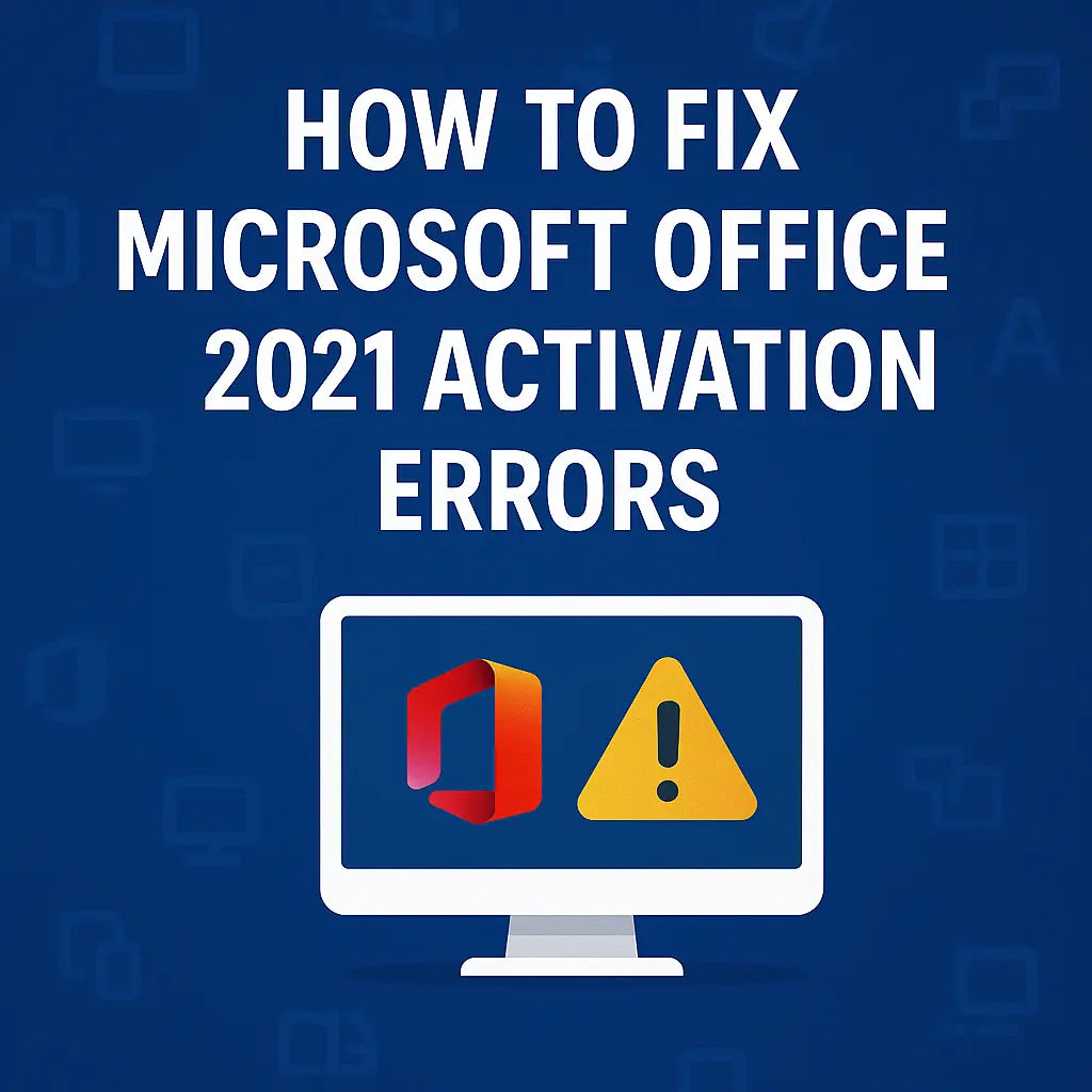 How to Fix the Most Common Microsoft Office 2021 Activation Errors - LicenGold
