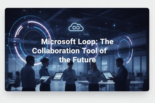Microsoft Loop: The Collaboration Tool of the Future - LicenGold