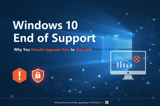 Windows 10 End of Support – Why You Should Upgrade Now to Stay Safe